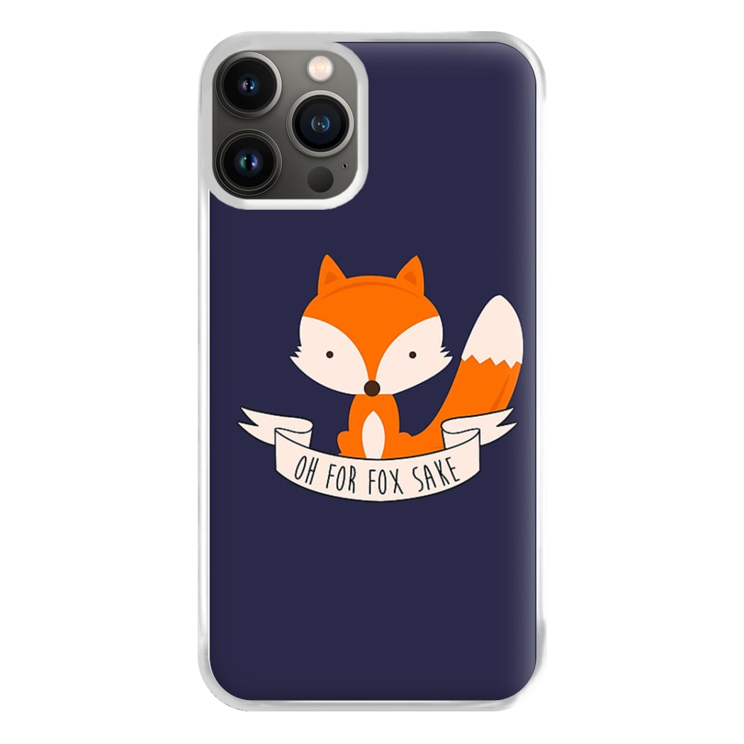 Oh For Fox Sake Phone Case for iPhone 13 Pro Max