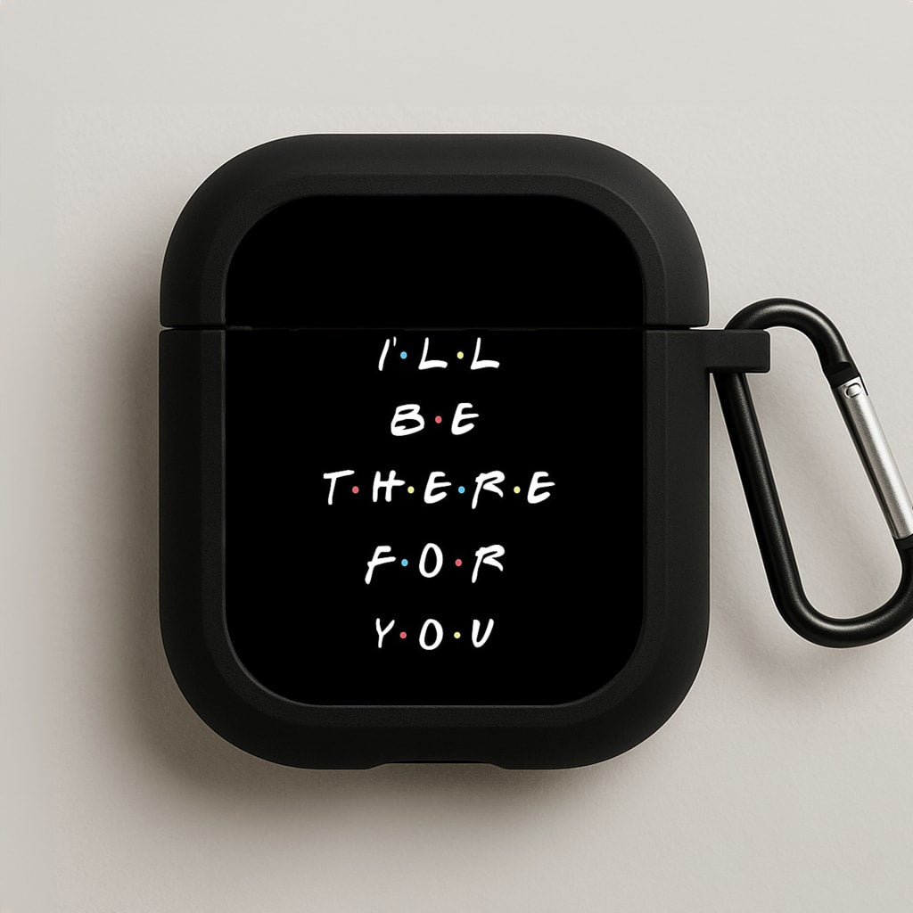 Black I'll Be There For You AirPods Case