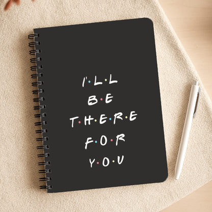Black I'll Be There For You Notepad