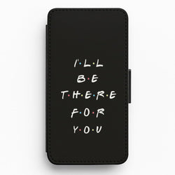 Black I'll Be There For You Flip Wallet Phone Case