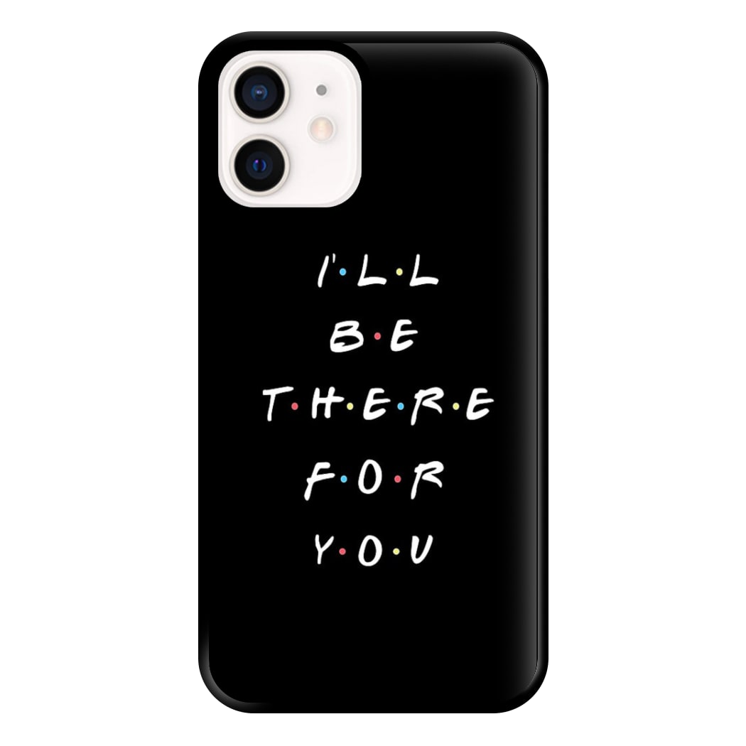 Black I'll Be There For You Phone Case for iPhone 12 Mini