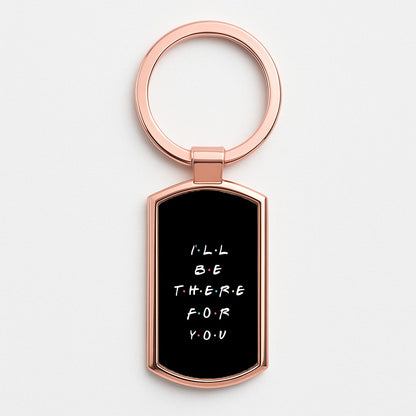 Black I'll Be There For You Rose Gold Keyring