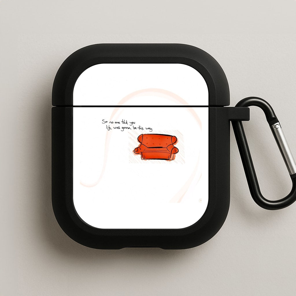 No One Told You Life Was Gonna Be This Way AirPods Case