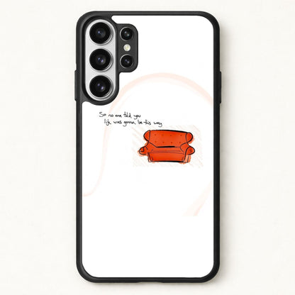 No One Told You Life Was Gonna Be This Way Phone Case for Galaxy S26 Ultra