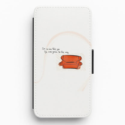 No One Told You Life Was Gonna Be This Way Flip Wallet Phone Case