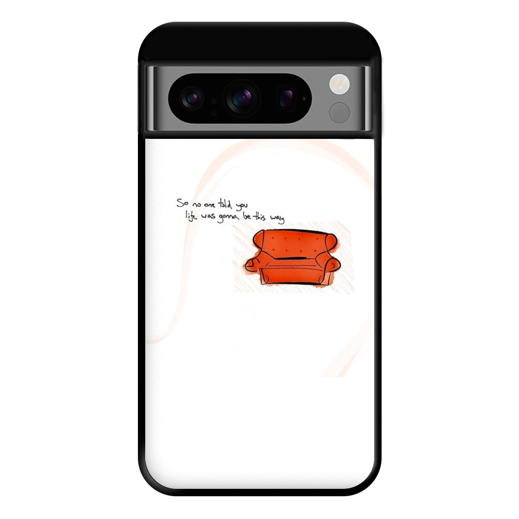 No One Told You Life Was Gonna Be This Way Phone Case for Google Pixel 8 Pro