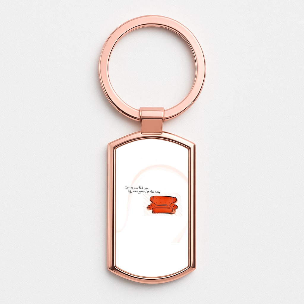 No One Told You Life Was Gonna Be This Way Rose Gold Keyring