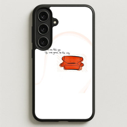 No One Told You Life Was Gonna Be This Way Phone Case for Galaxy S25FE