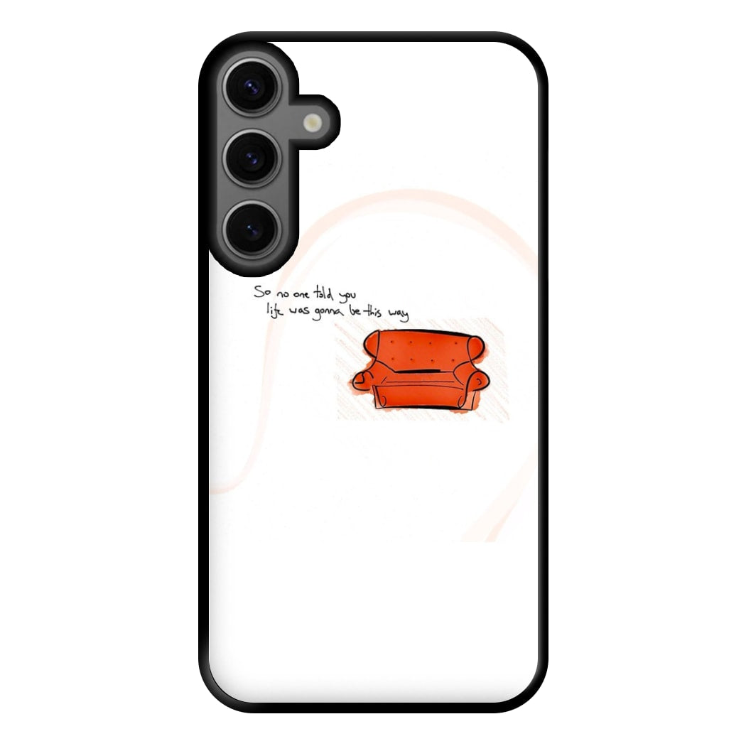 No One Told You Life Was Gonna Be This Way Phone Case for Galaxy S23FE