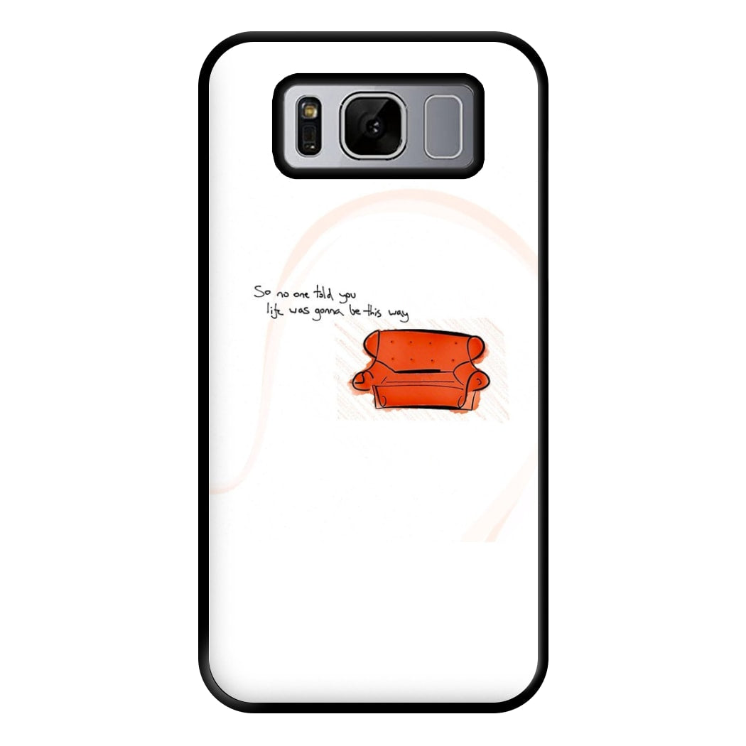 No One Told You Life Was Gonna Be This Way Phone Case for Galaxy S8 Plus