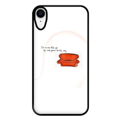 No One Told You Life Was Gonna Be This Way Phone Case for iPhone XR