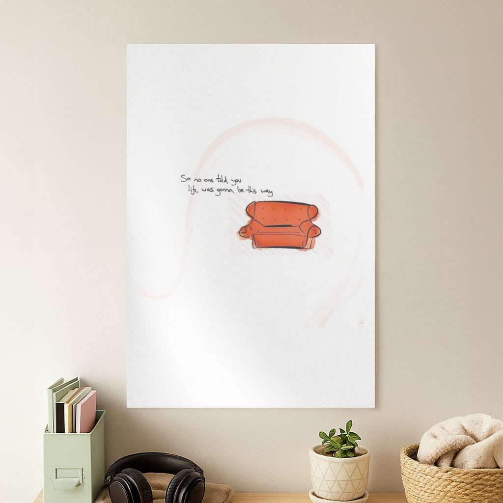 No One Told You Life Was Gonna Be This Way Poster