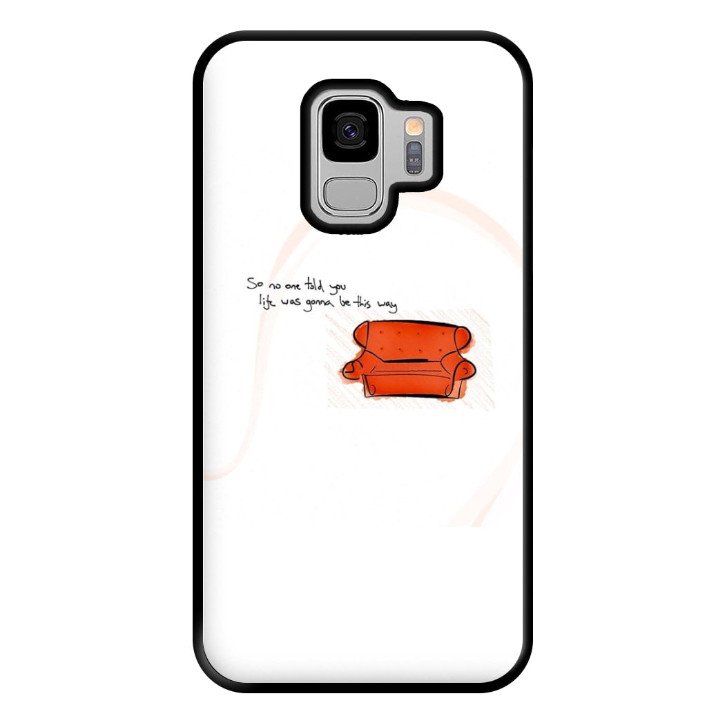 No One Told You Life Was Gonna Be This Way Phone Case for Galaxy S9 Plus