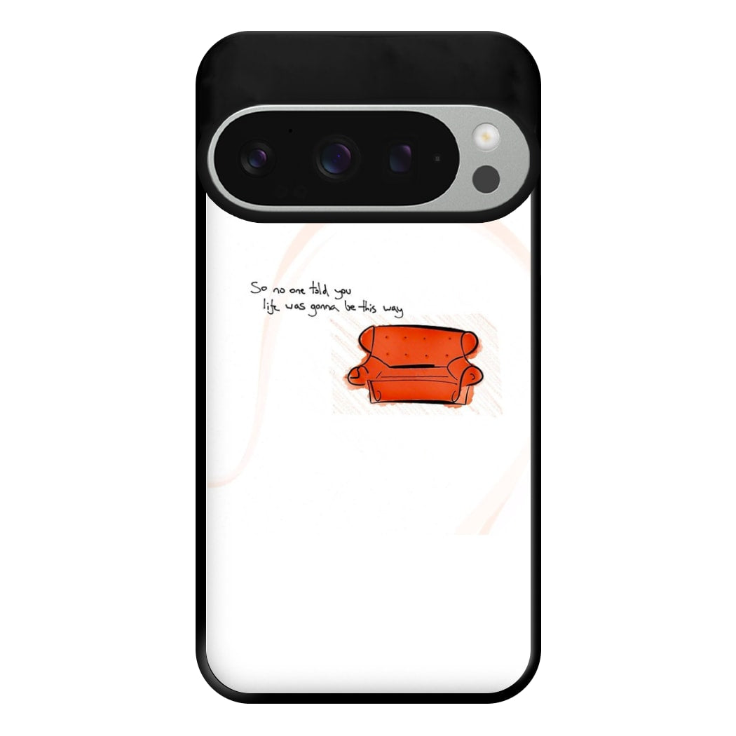 No One Told You Life Was Gonna Be This Way Phone Case for Google Pixel 9 Pro XL