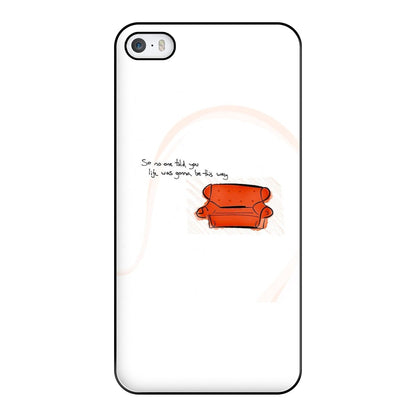 No One Told You Life Was Gonna Be This Way Phone Case for iPhone 5 / 5s / SE 2016