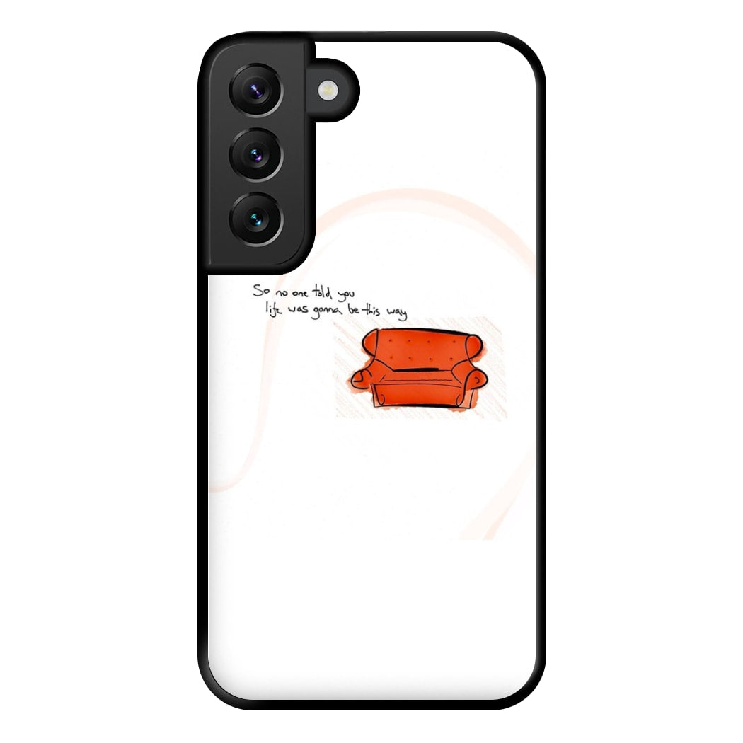 No One Told You Life Was Gonna Be This Way Phone Case for Galaxy S22 Plus