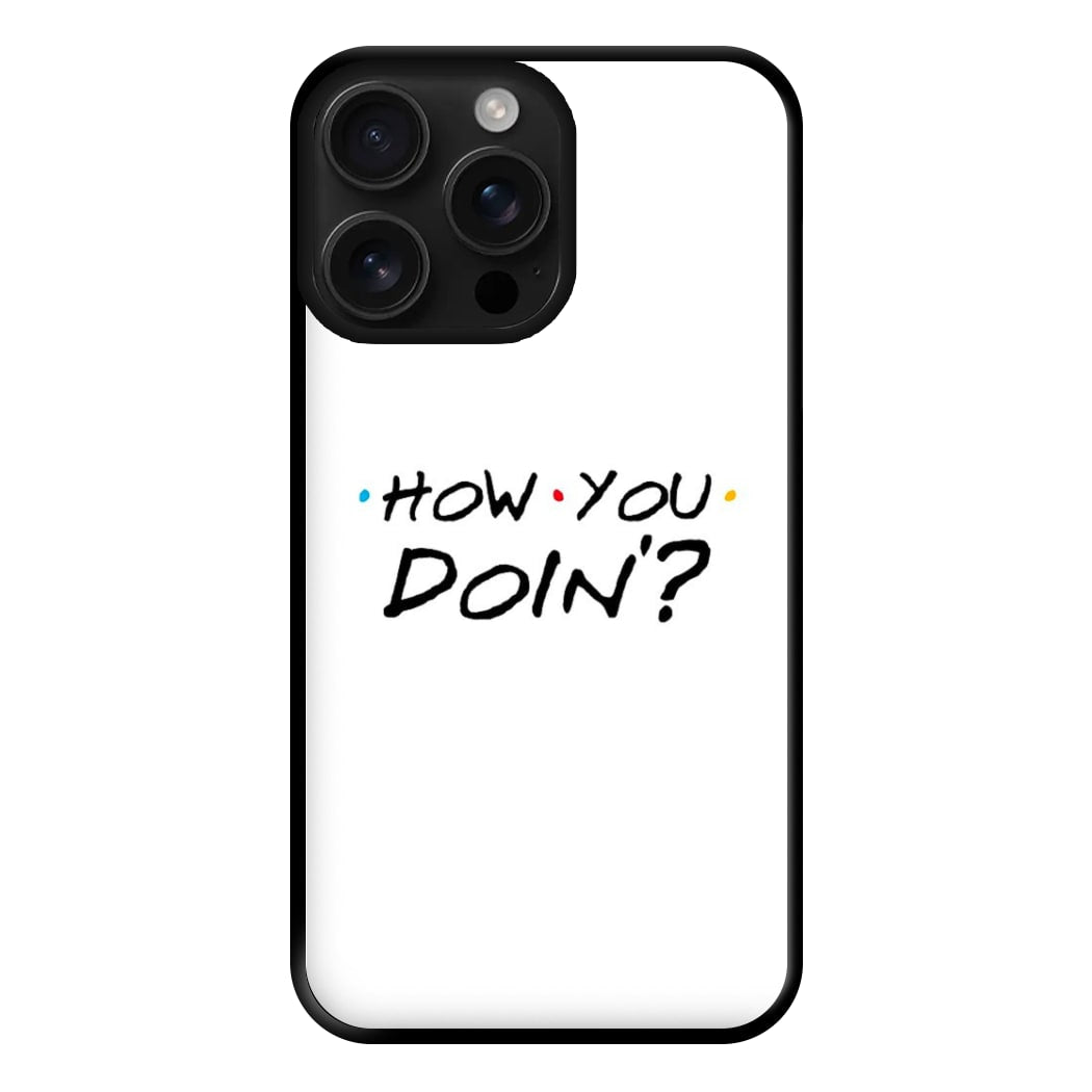 How You Doin' Phone Case for iPhone 16 Pro Max