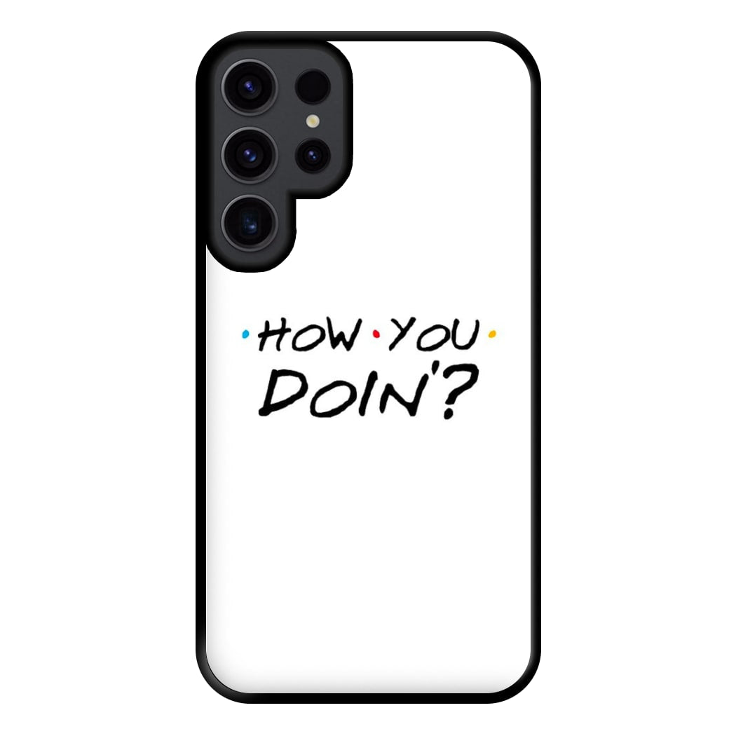 How You Doin' Phone Case for Galaxy S23 Ultra