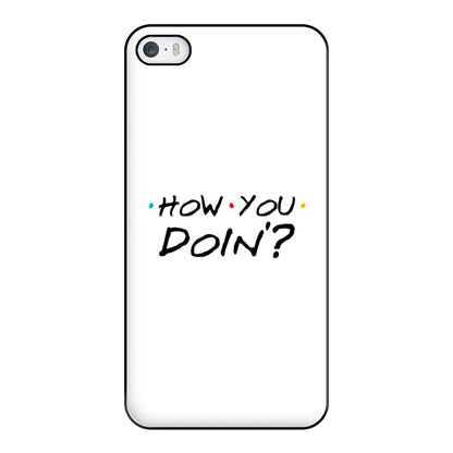 How You Doin' Phone Case for iPhone 5 / 5s / SE 2016