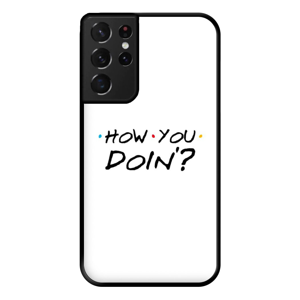 How You Doin' Phone Case for Galaxy S21 Ultra