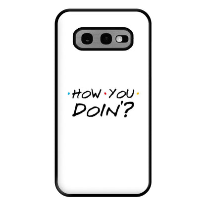 How You Doin' Phone Case for Galaxy S10e