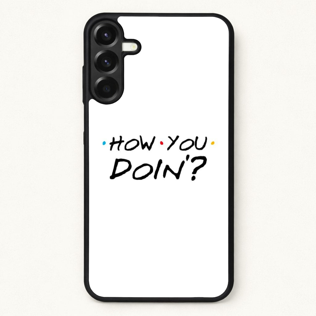 How You Doin' Phone Case for Galaxy A17
