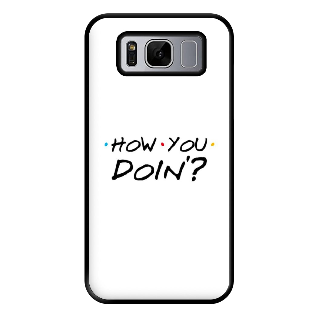 How You Doin' Phone Case for Galaxy S8 Plus