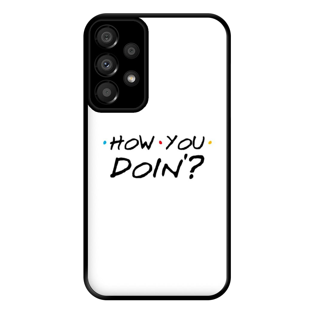 How You Doin' Phone Case for Galaxy A33