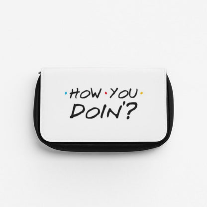 How You Doin' Pencil Case