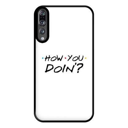 How You Doin' Phone Case for Huawei P20 Pro