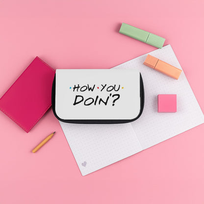 How You Doin' Pencil Case