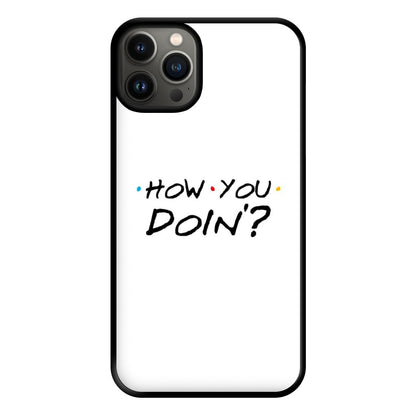 How You Doin' Phone Case for iPhone 13