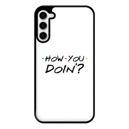 How You Doin' Phone Case for Galaxy S23 Plus