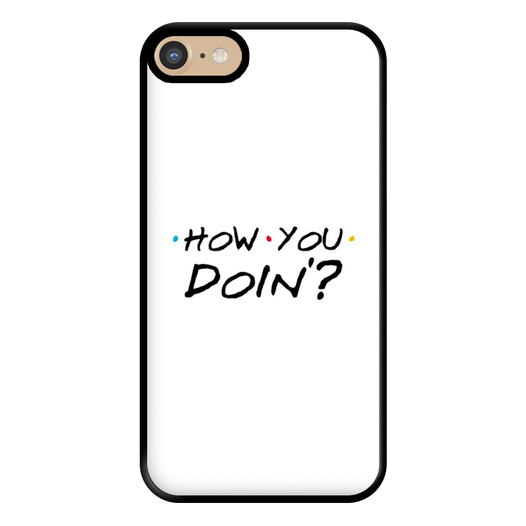 How You Doin' Phone Case for iPhone 6 / 7 / 8 / SE