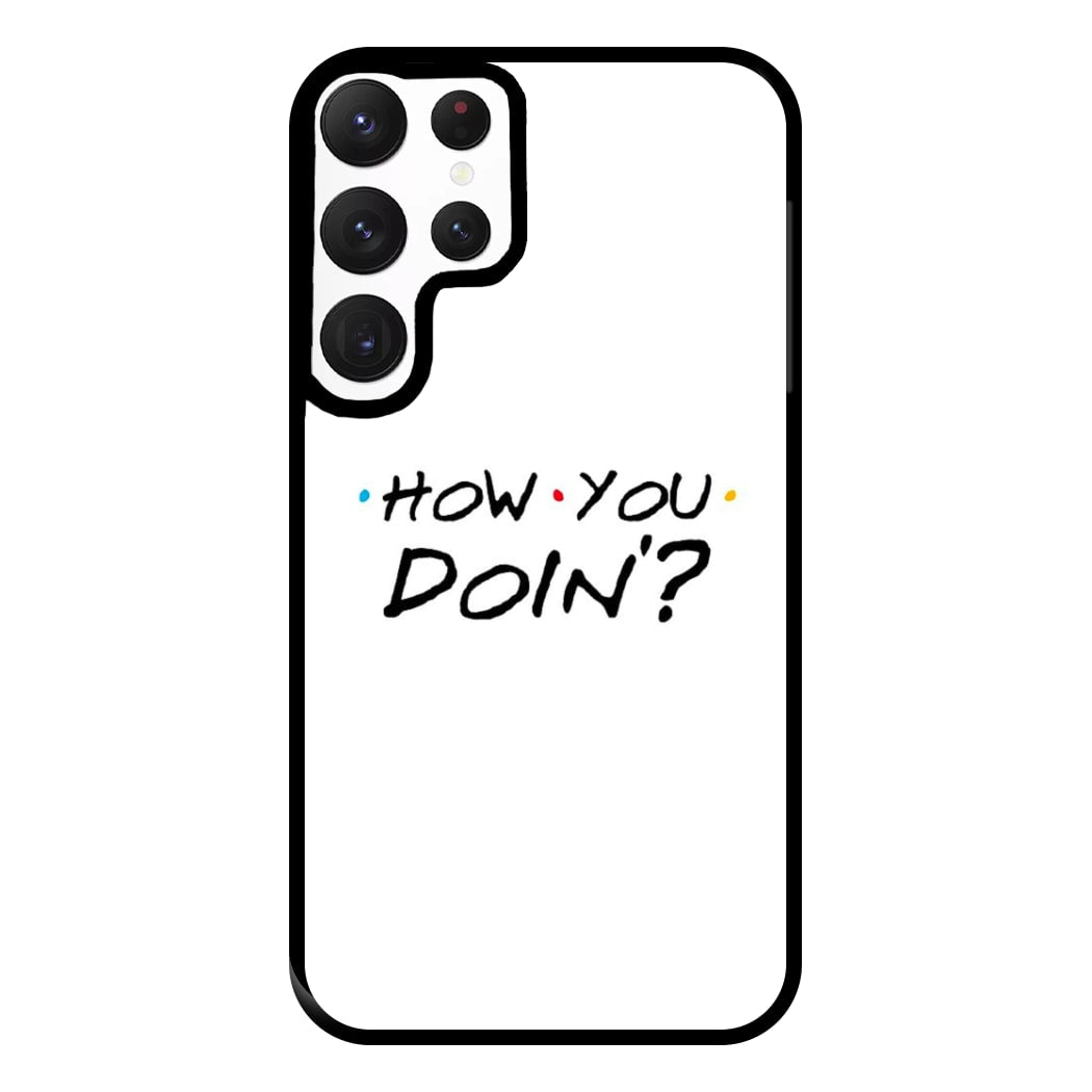 How You Doin' Phone Case for Galaxy S22 Ultra