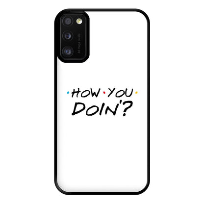 How You Doin' Phone Case for Galaxy A41