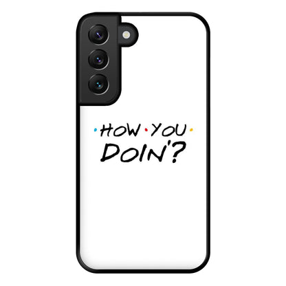 How You Doin' Phone Case for Galaxy S22 Plus