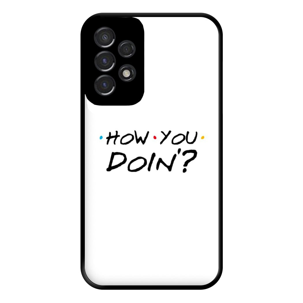 How You Doin' Phone Case for Galaxy A53