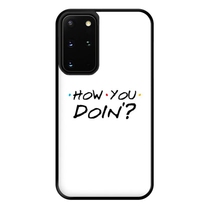 How You Doin' Phone Case for Galaxy S20 Plus