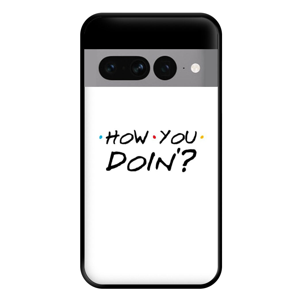 How You Doin' Phone Case for Google Pixel 7 Pro