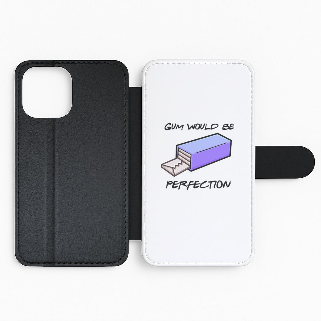 Gum Would Be Perfection - Friends Flip Wallet Phone Case