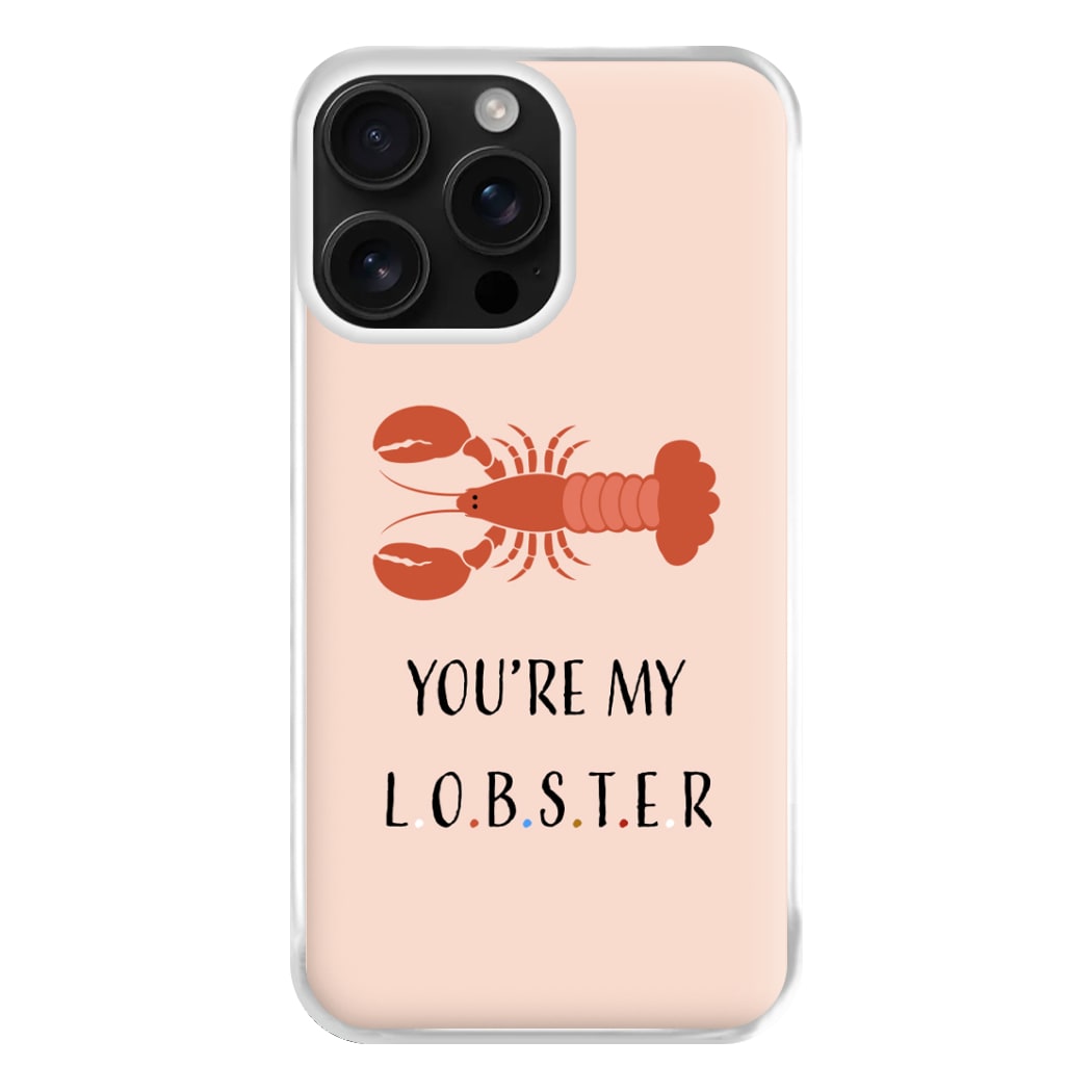 You're My Lobster Phone Case