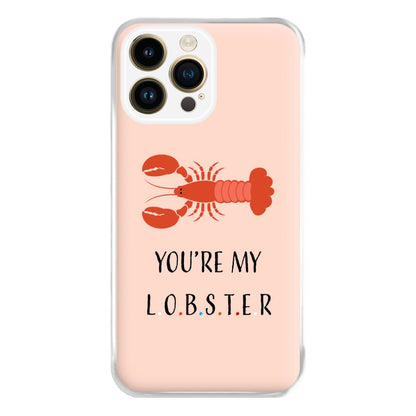 You're My Lobster Phone Case for iPhone 14 Pro Max