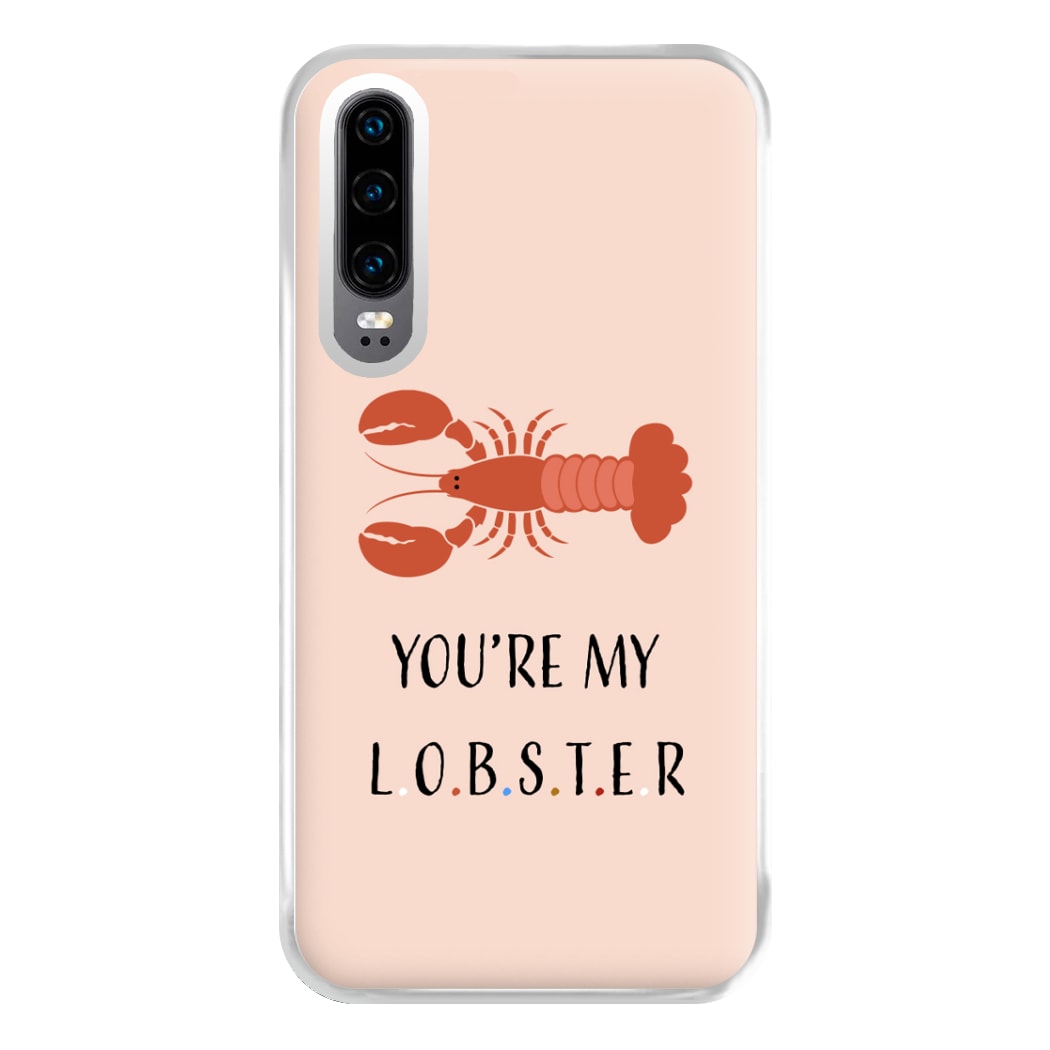 You're My Lobster Phone Case for Huawei P30