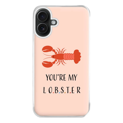 You're My Lobster Phone Case for iPhone 16 Plus