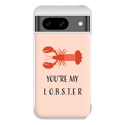 You're My Lobster Phone Case for Google Pixel 8