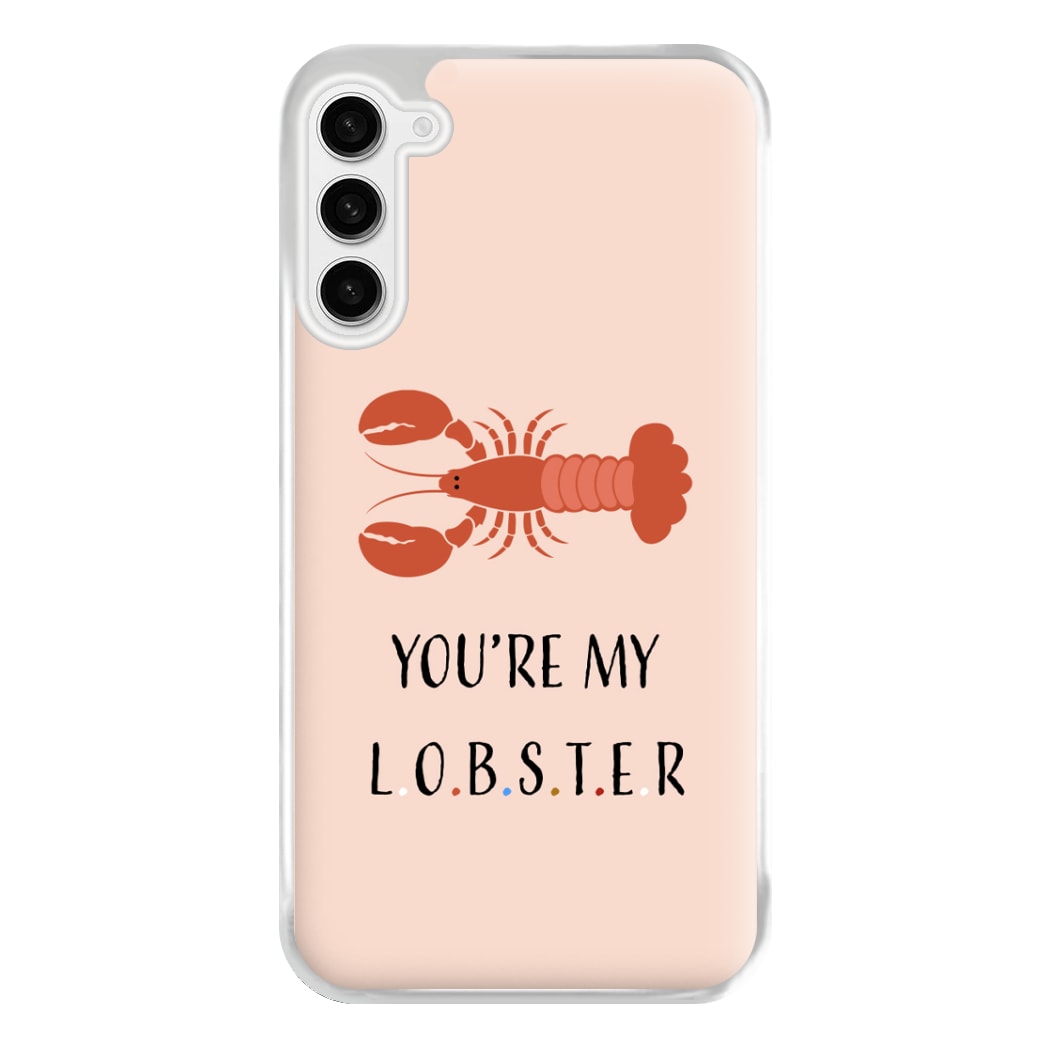 You're My Lobster Phone Case for Galaxy S23FE