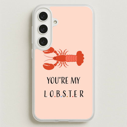 You're My Lobster Phone Case for Galaxy S25FE
