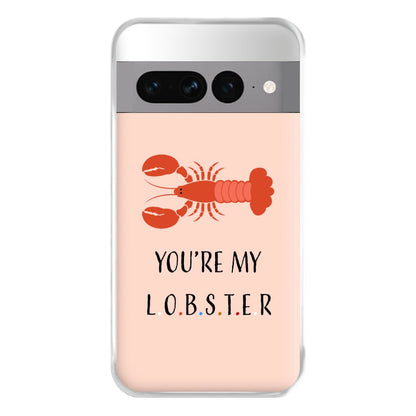 You're My Lobster Phone Case for Google Pixel 7 Pro