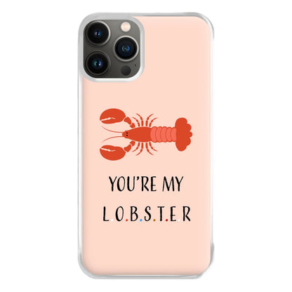 You're My Lobster Phone Case for iPhone 11 Pro Max